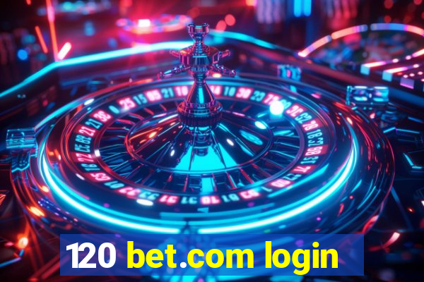 120 bet.com login